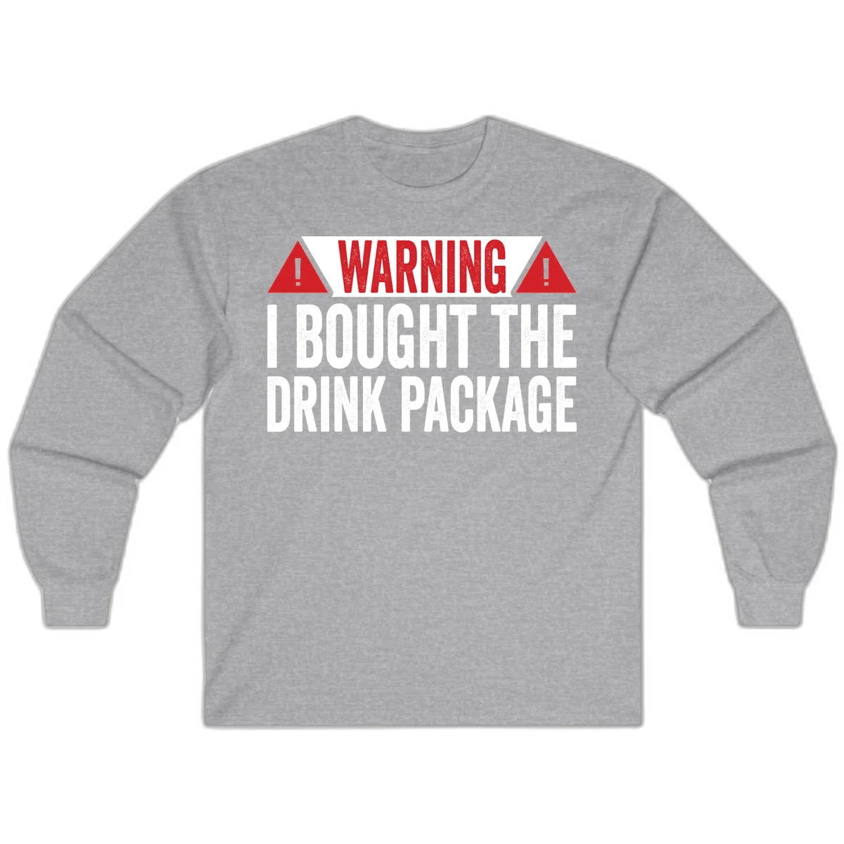 I Bought The Drink Package Long Sleeve in Sport Grey
