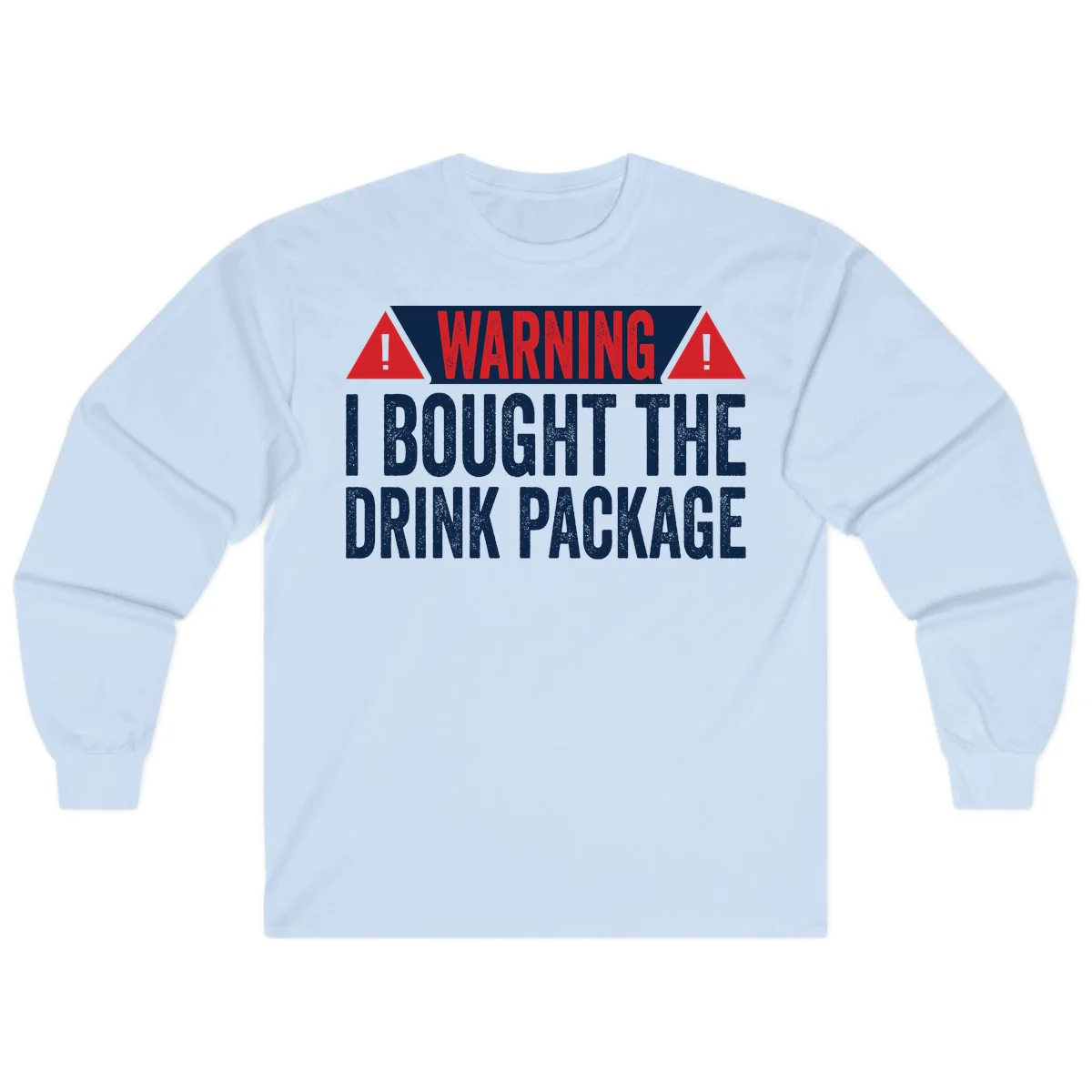 I Bought The Drink Package Long Sleeve in Light Blue