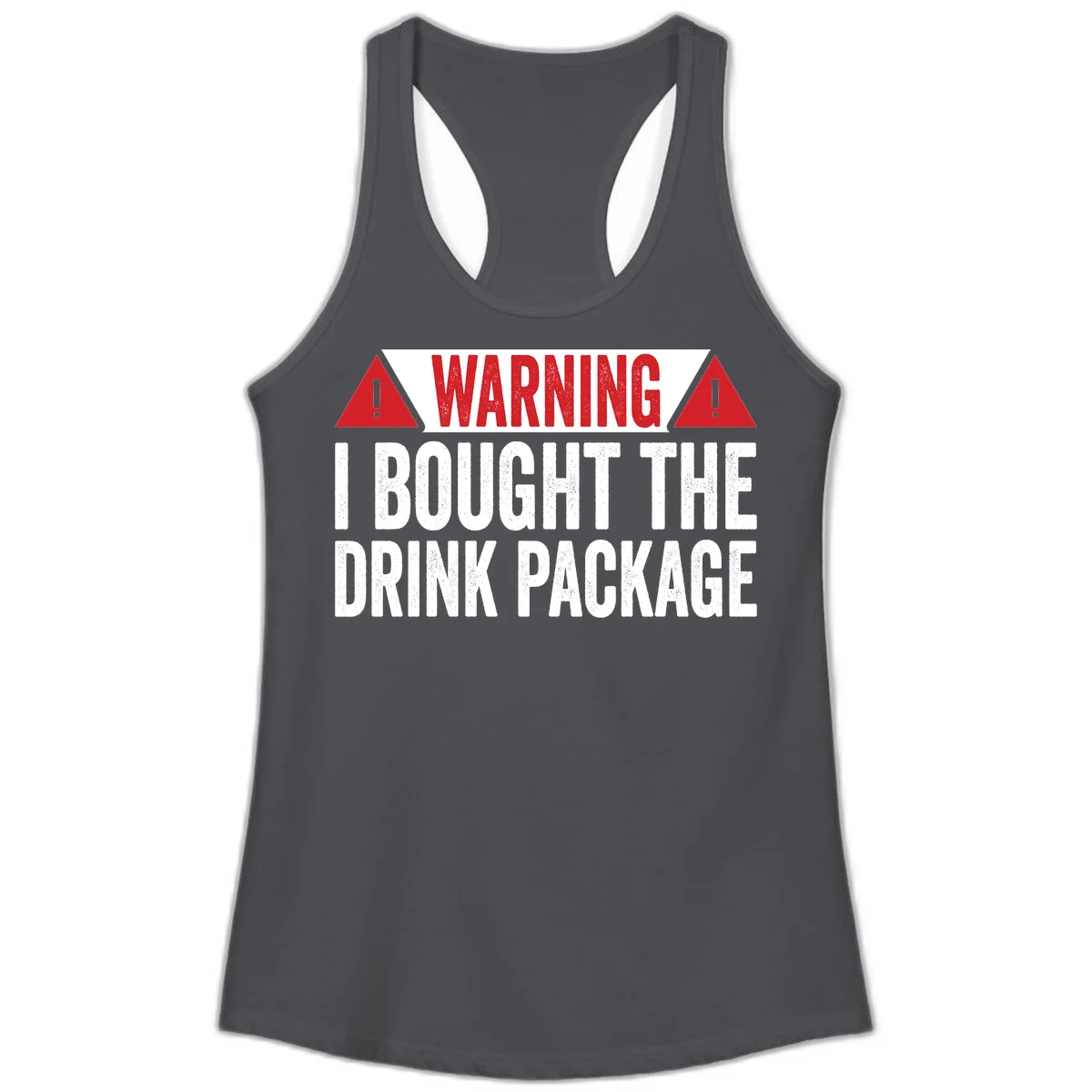 I Bought The Drink Package Ladies Tank in Solid Dark Gray