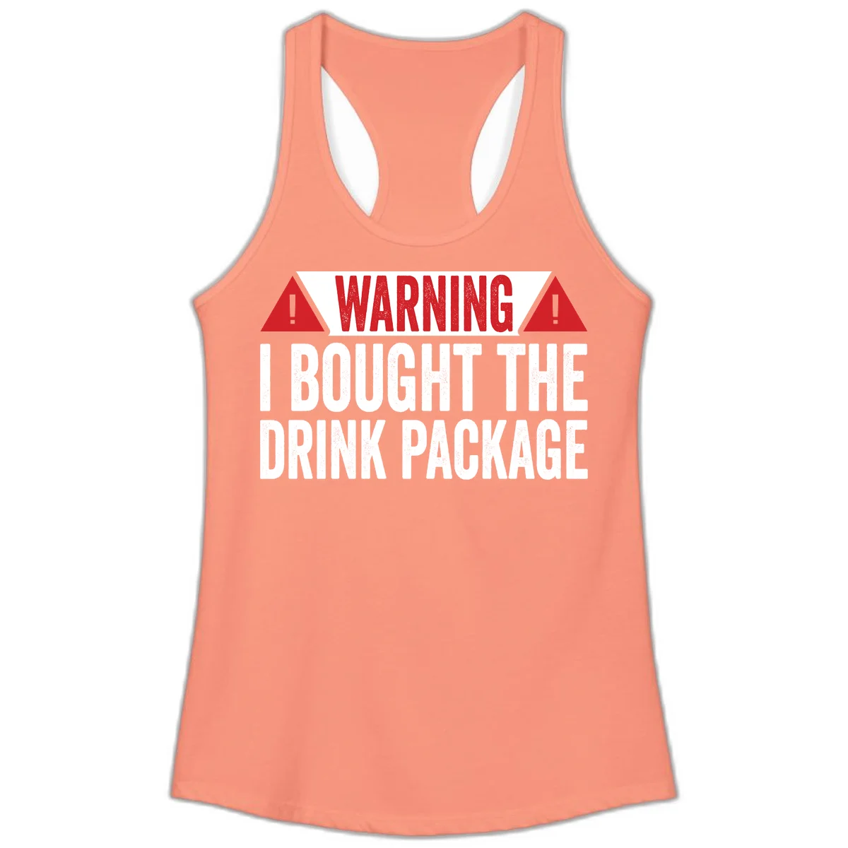 I Bought The Drink Package Ladies Tank in Solid Light Orange