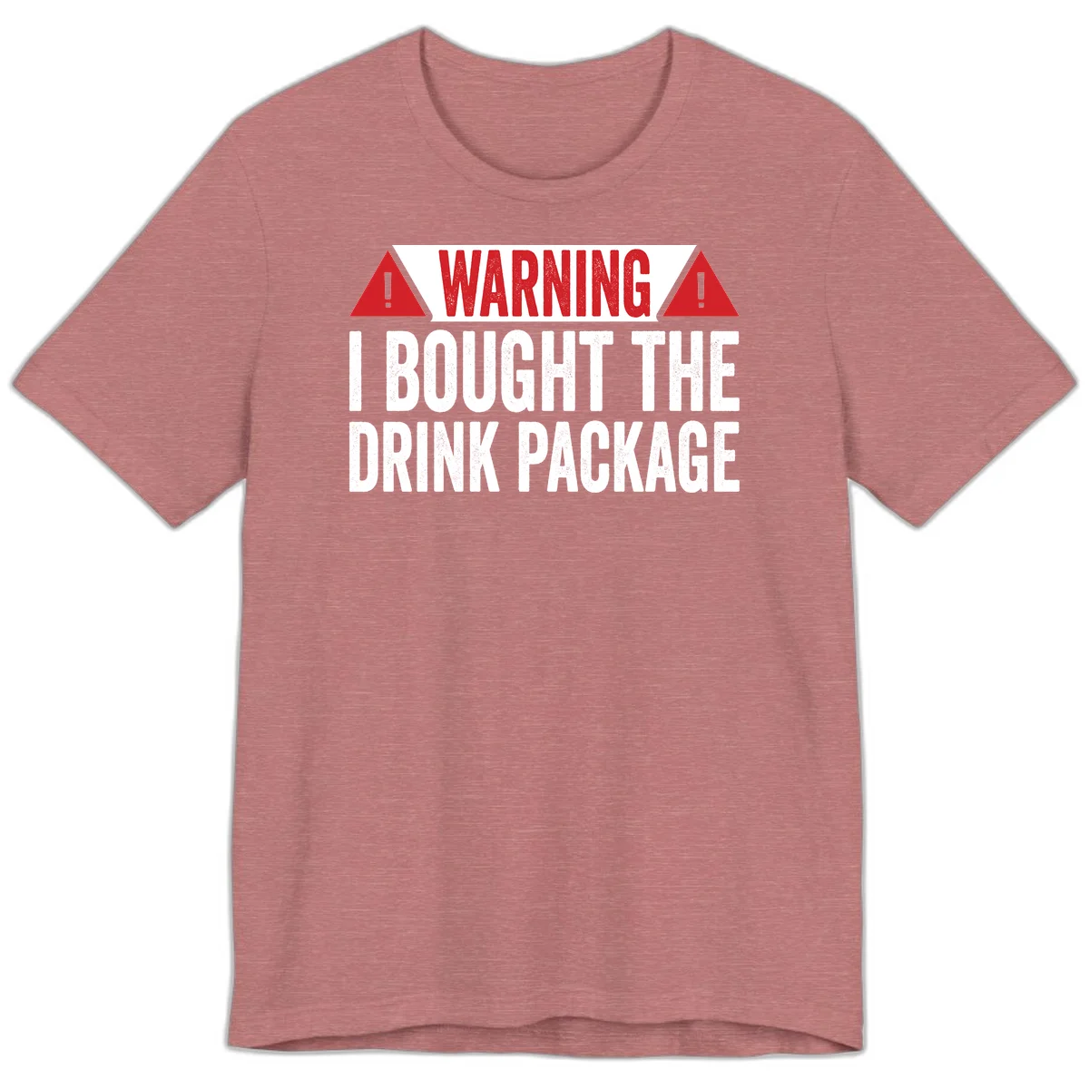 I Bought The Drink Package Premium T-Shirt in Heather Mauve