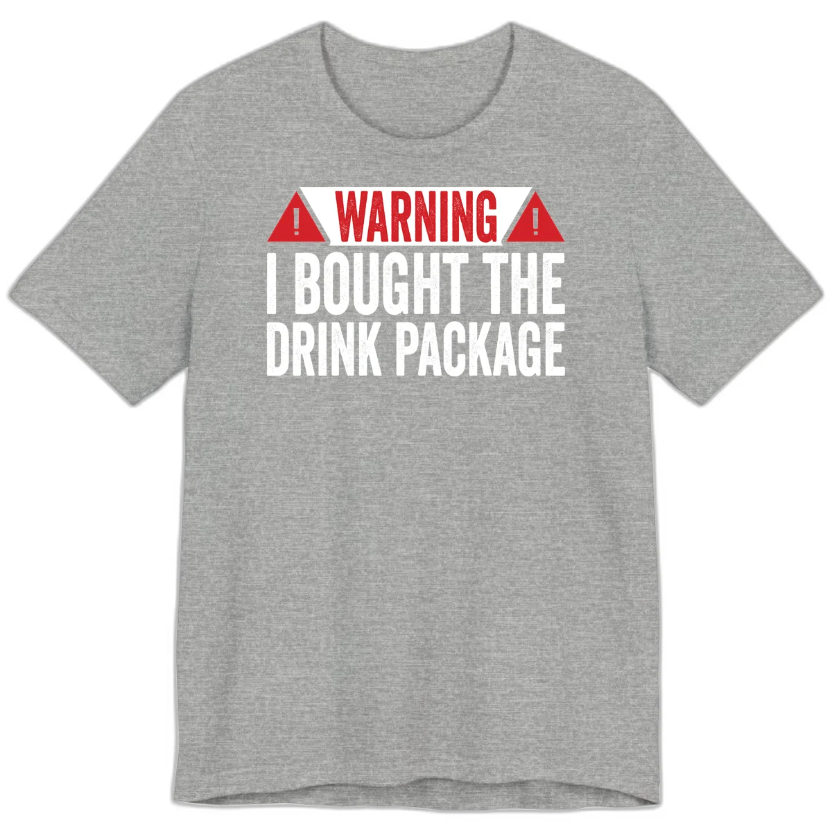 I Bought The Drink Package Premium T-Shirt in Athletic Heather