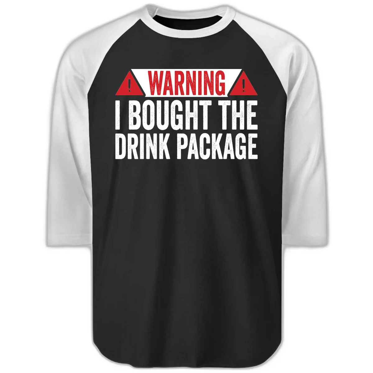 I Bought The Drink Package Raglan 3/4 in Black White