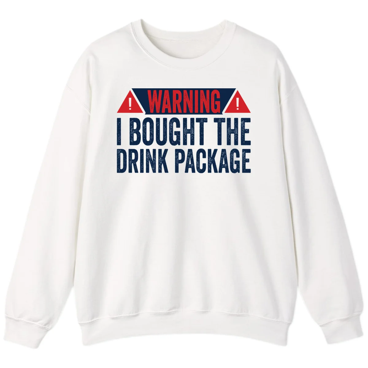 I Bought The Drink Package Sweatshirt in White