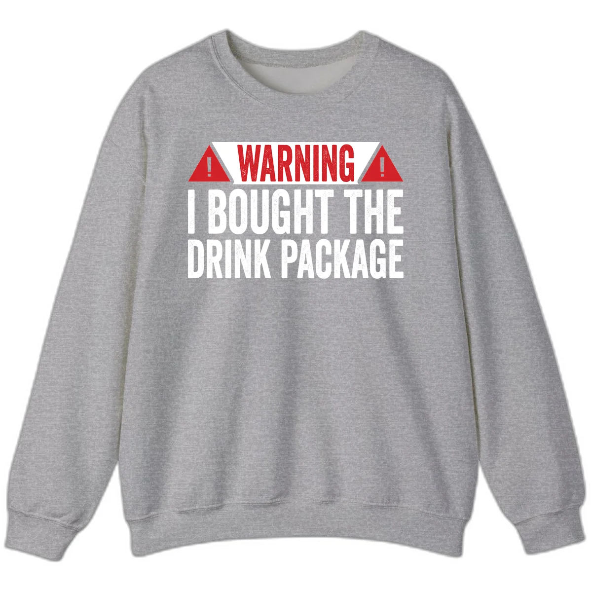 I Bought The Drink Package Sweatshirt in Sport Grey
