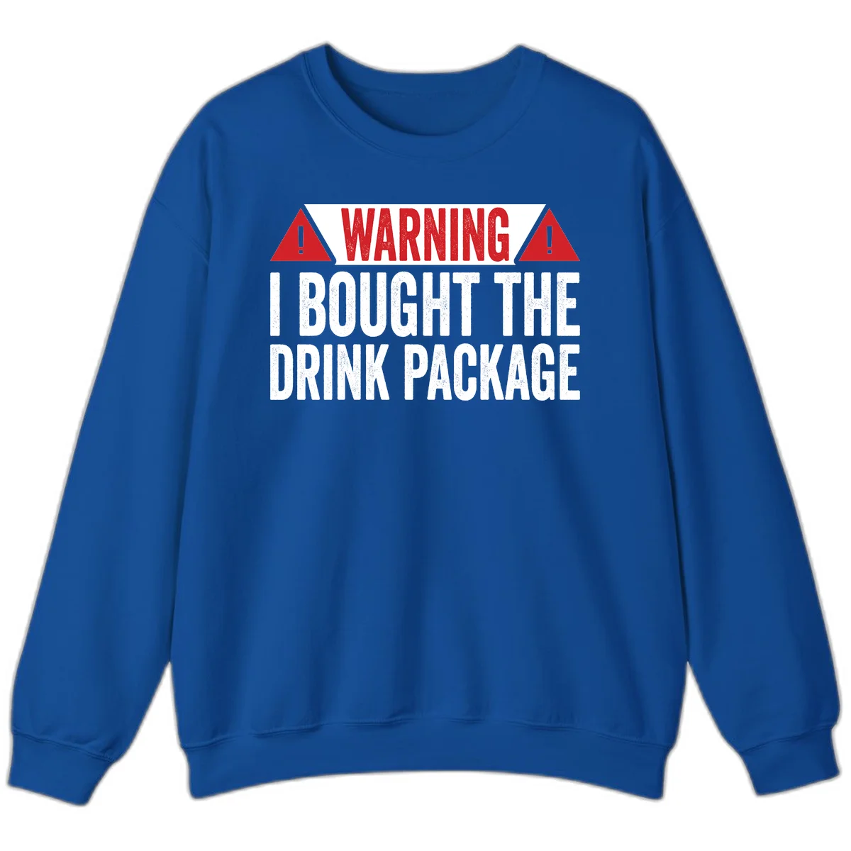 I Bought The Drink Package Sweatshirt in Royal