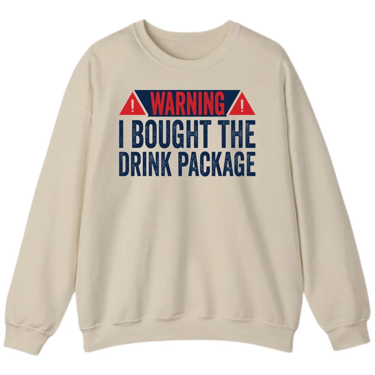 I Bought The Drink Package Sweatshirt in Sand