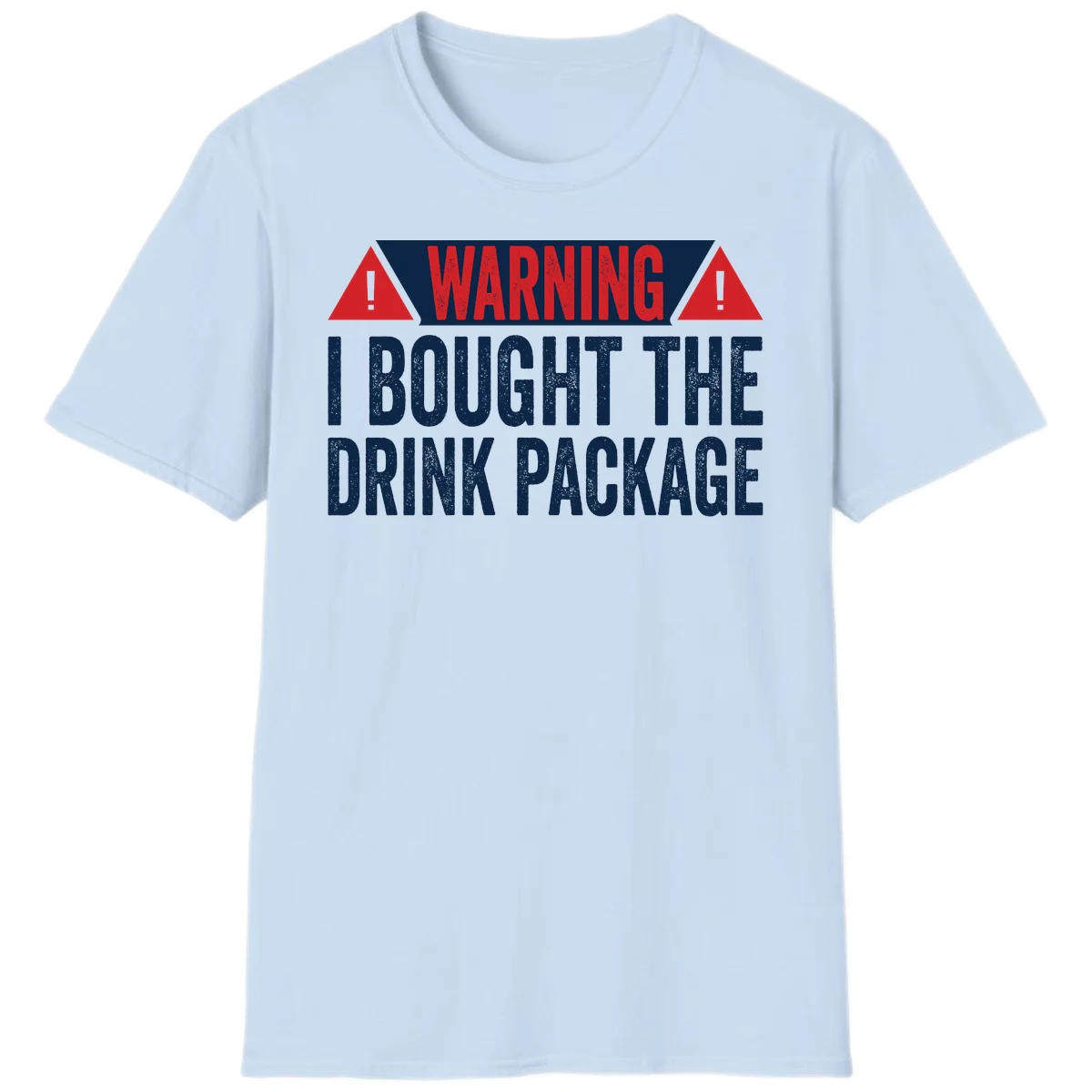 I Bought The Drink Package T-Shirt in Light Blue