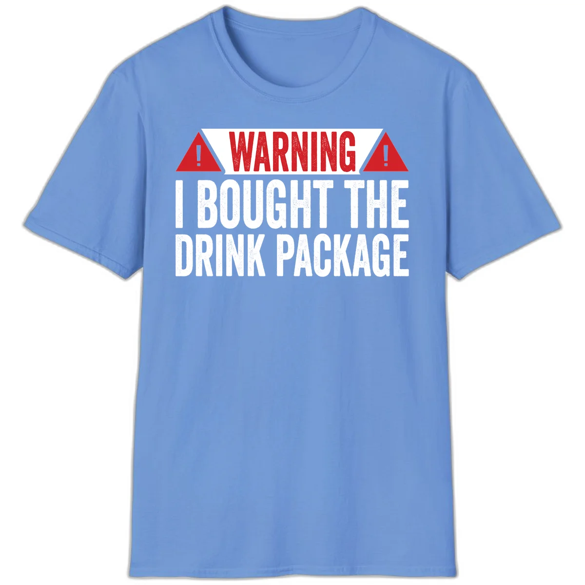 I Bought The Drink Package T-Shirt in Carolina Blue