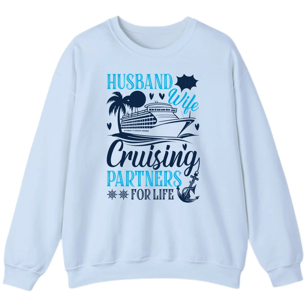 Husband Cruising Partners For Life Sweatshirt in Light Blue