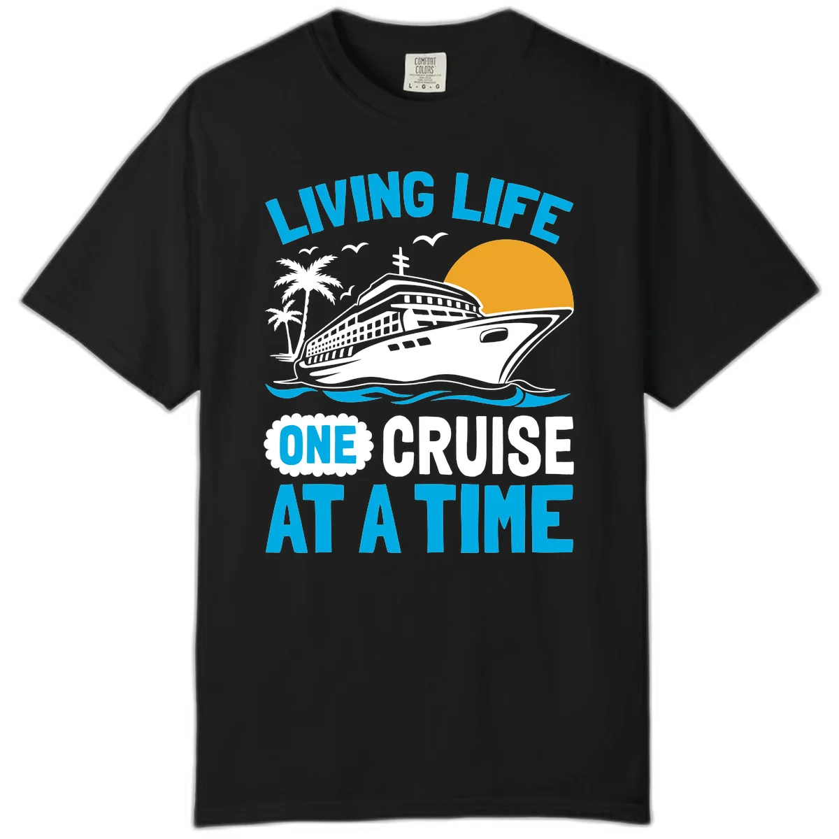 Living Life One Cruise At A Time Comfort Color in Black