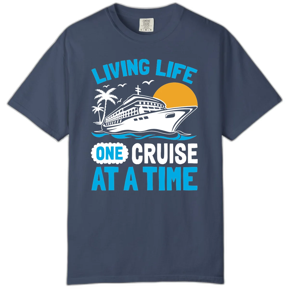 Living Life One Cruise At A Time Comfort Color in Midnight