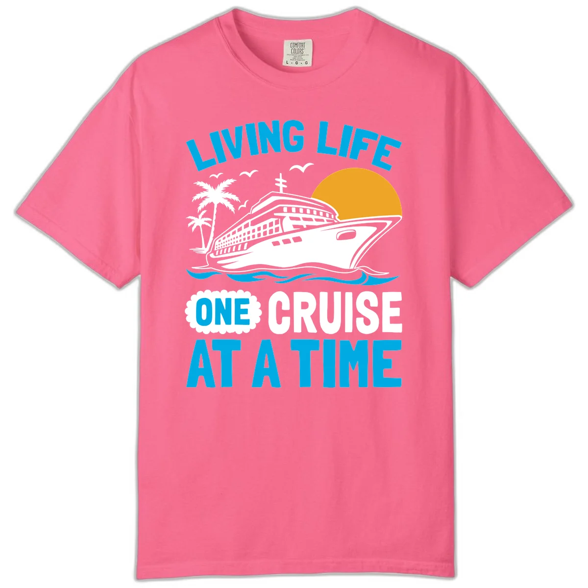 Living Life One Cruise At A Time Comfort Color in Crunchberry