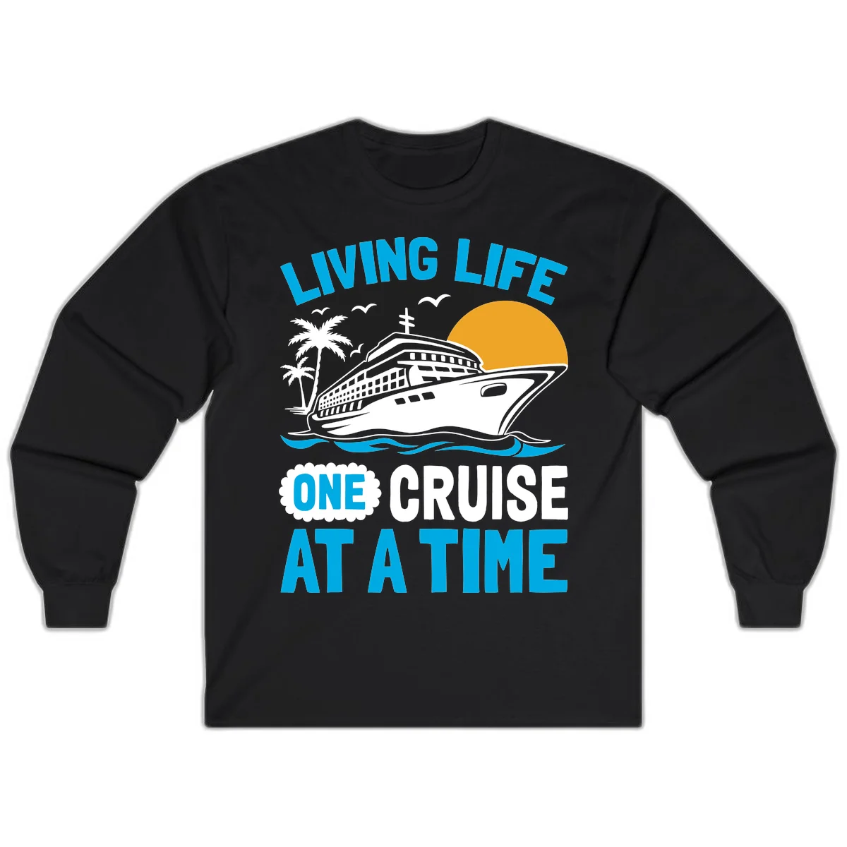 Living Life One Cruise At A Time Long Sleeve in Black