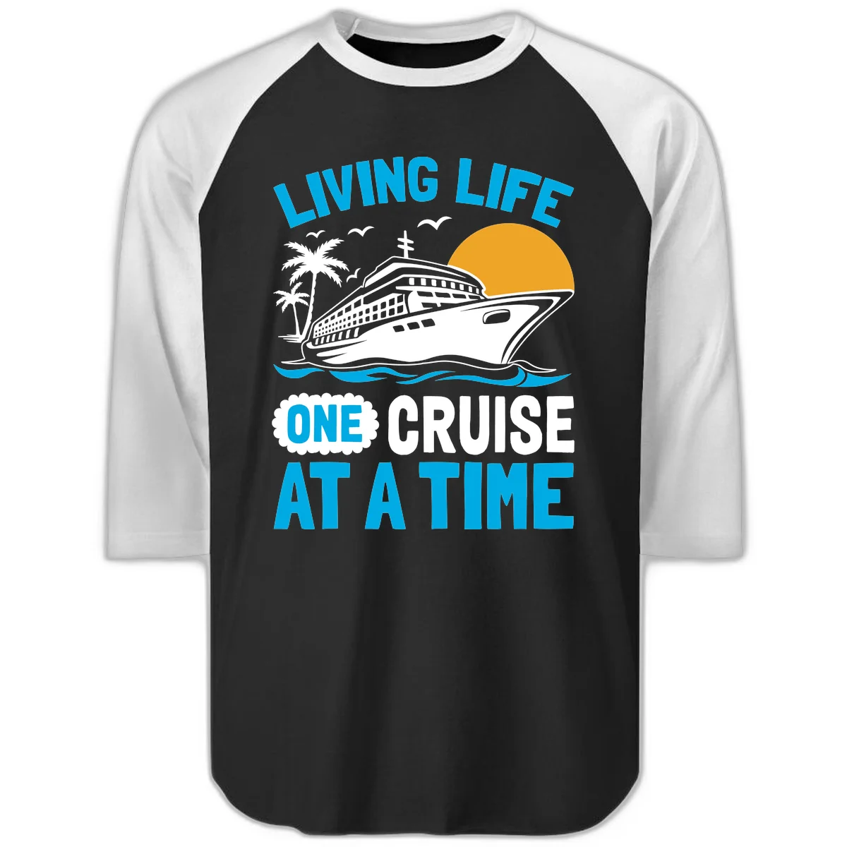 Living Life One Cruise At A Time Raglan 3/4 in Black White