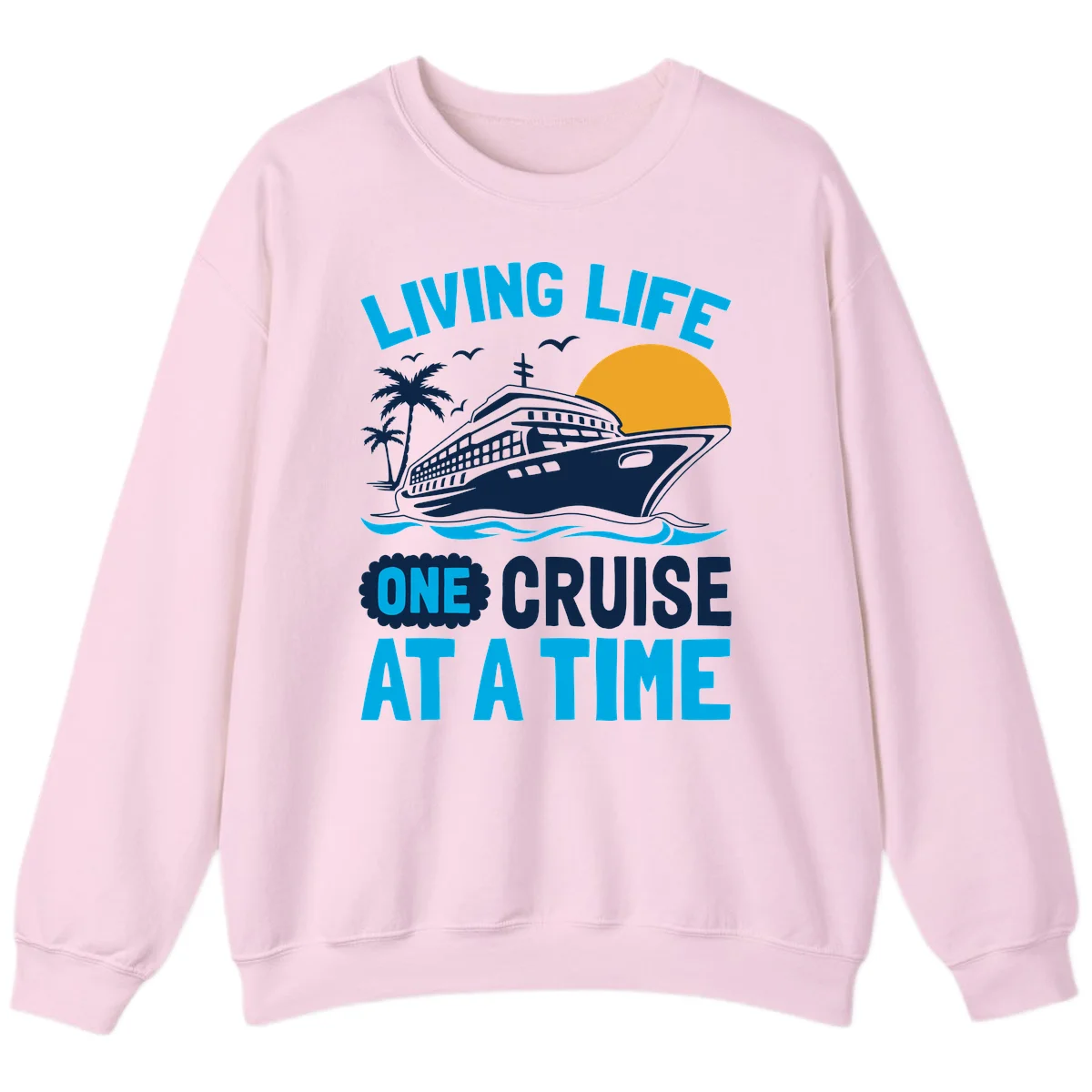 Living Life One Cruise At A Time Sweatshirt in Light Pink
