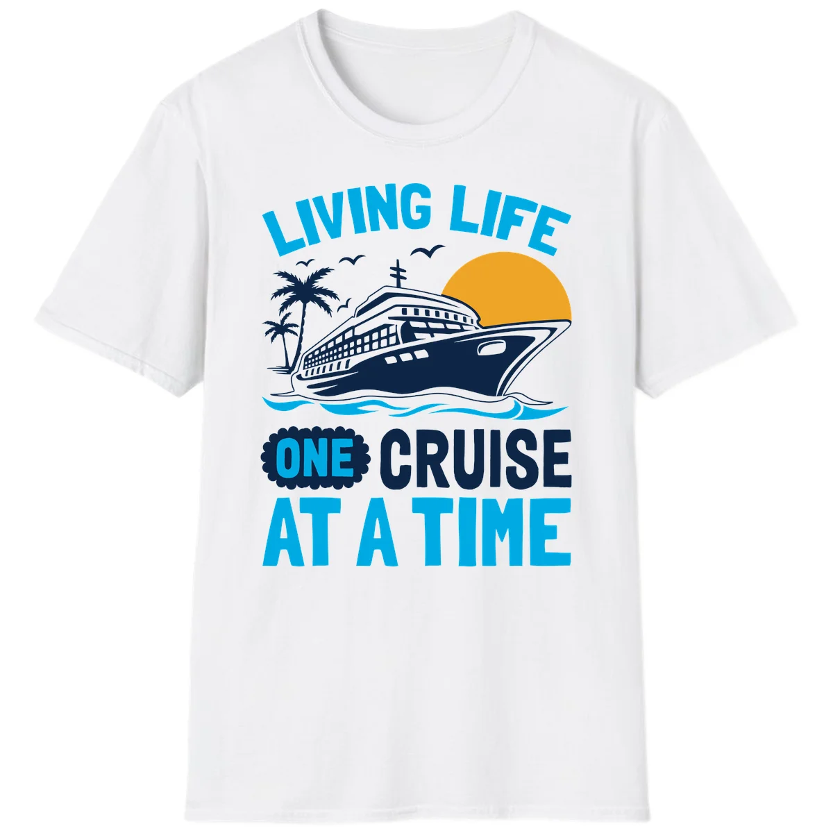 Living Life One Cruise At A Time T-Shirt in White