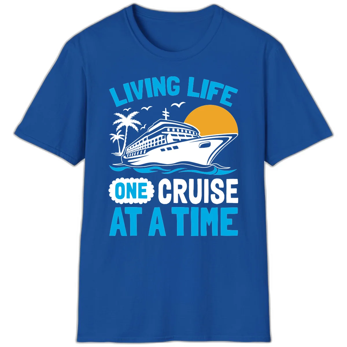 Living Life One Cruise At A Time T-Shirt in Royal