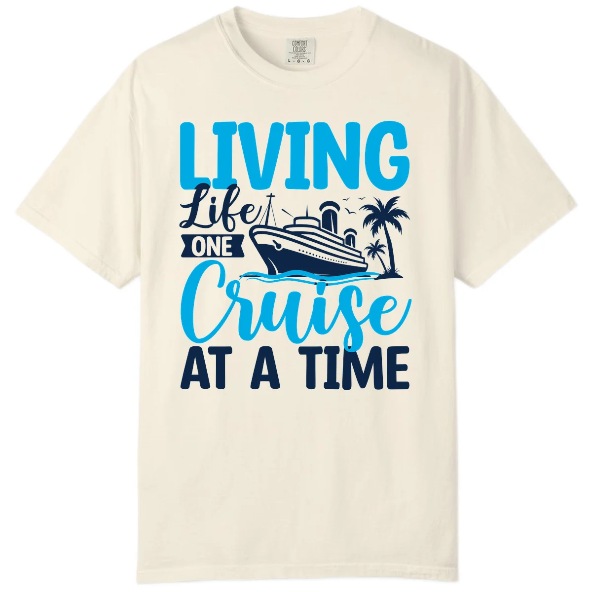 Living Like One Cruise At A Time Comfort Color in Ivory
