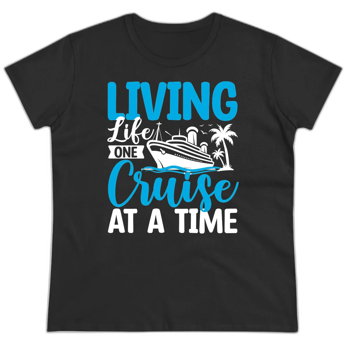 Living Like One Cruise At A Time Ladies Tee in Black