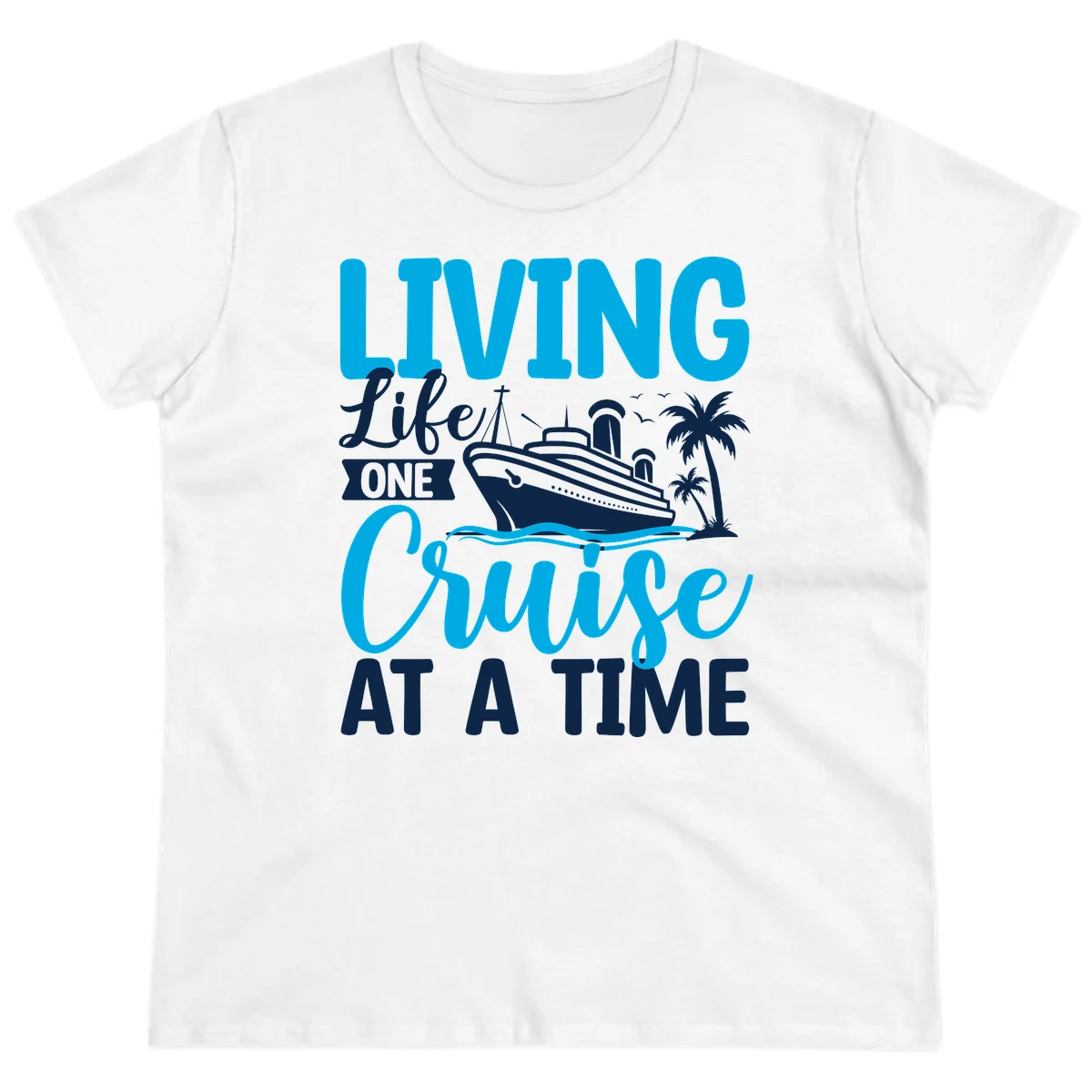 Living Like One Cruise At A Time Ladies Tee in White