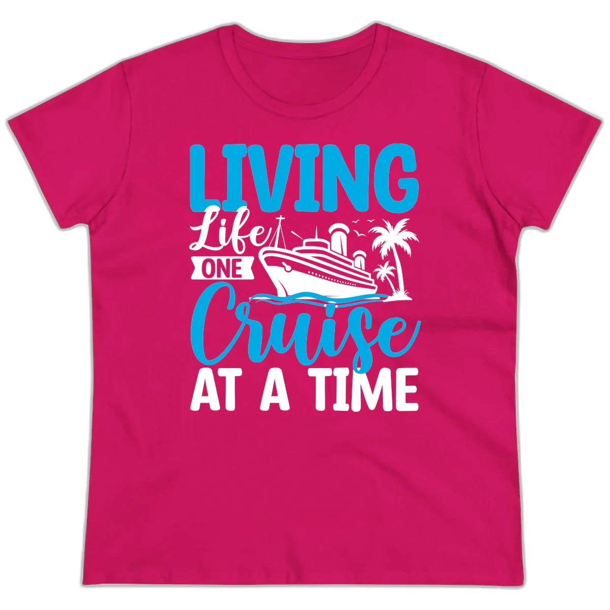 Living Like One Cruise At A Time Ladies Tee in Heliconia