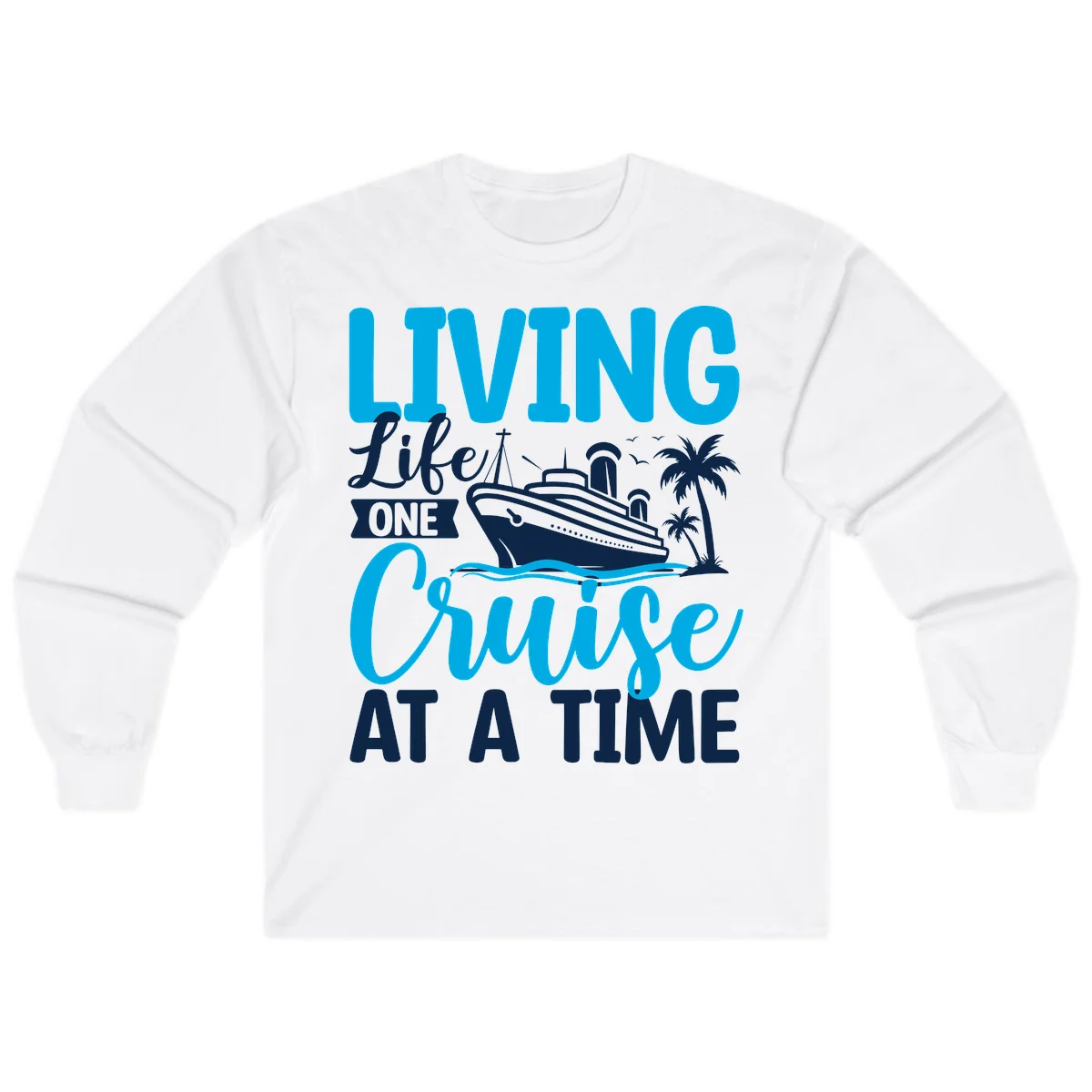 Living Like One Cruise At A Time Long Sleeve in White