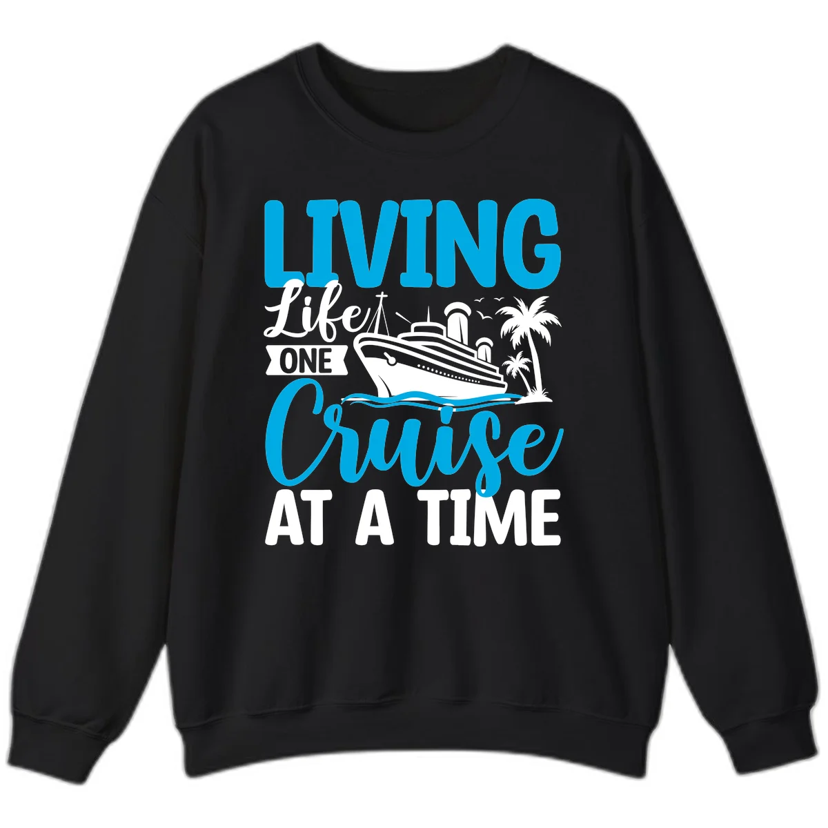 Living Like One Cruise At A Time Sweatshirt in Black