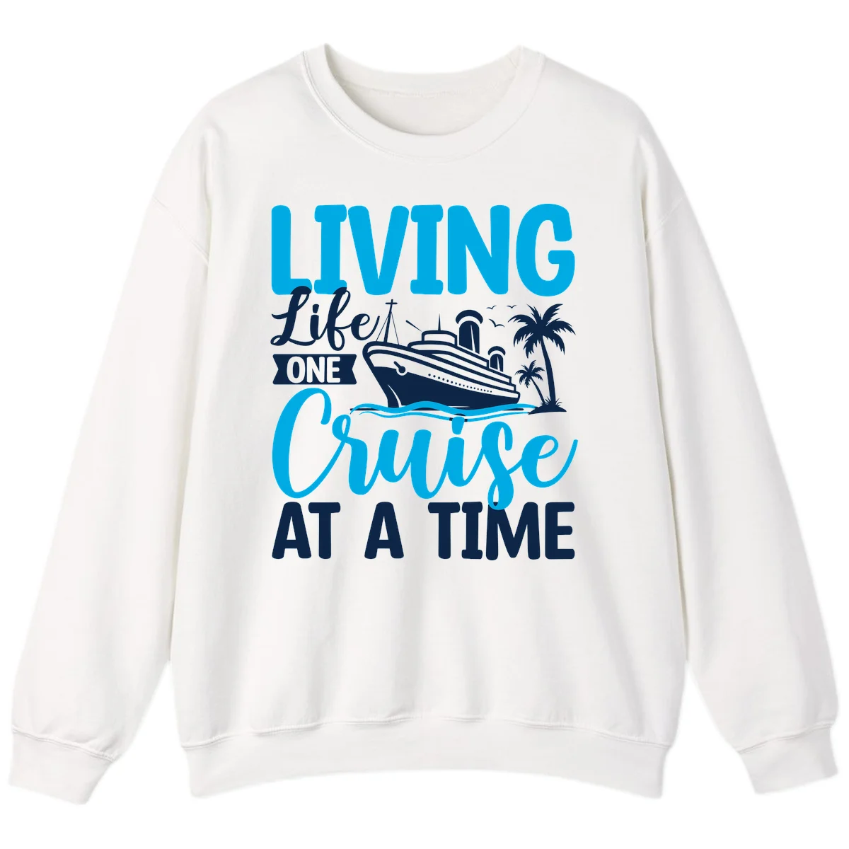 Living Like One Cruise At A Time Sweatshirt in White