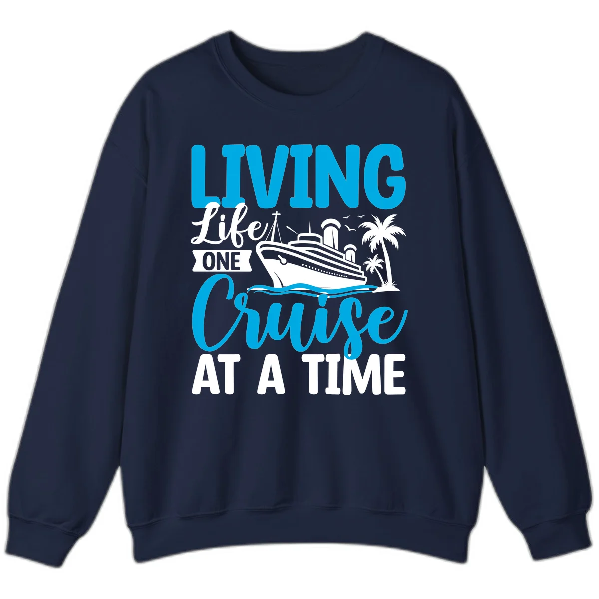 Living Like One Cruise At A Time Sweatshirt in Navy