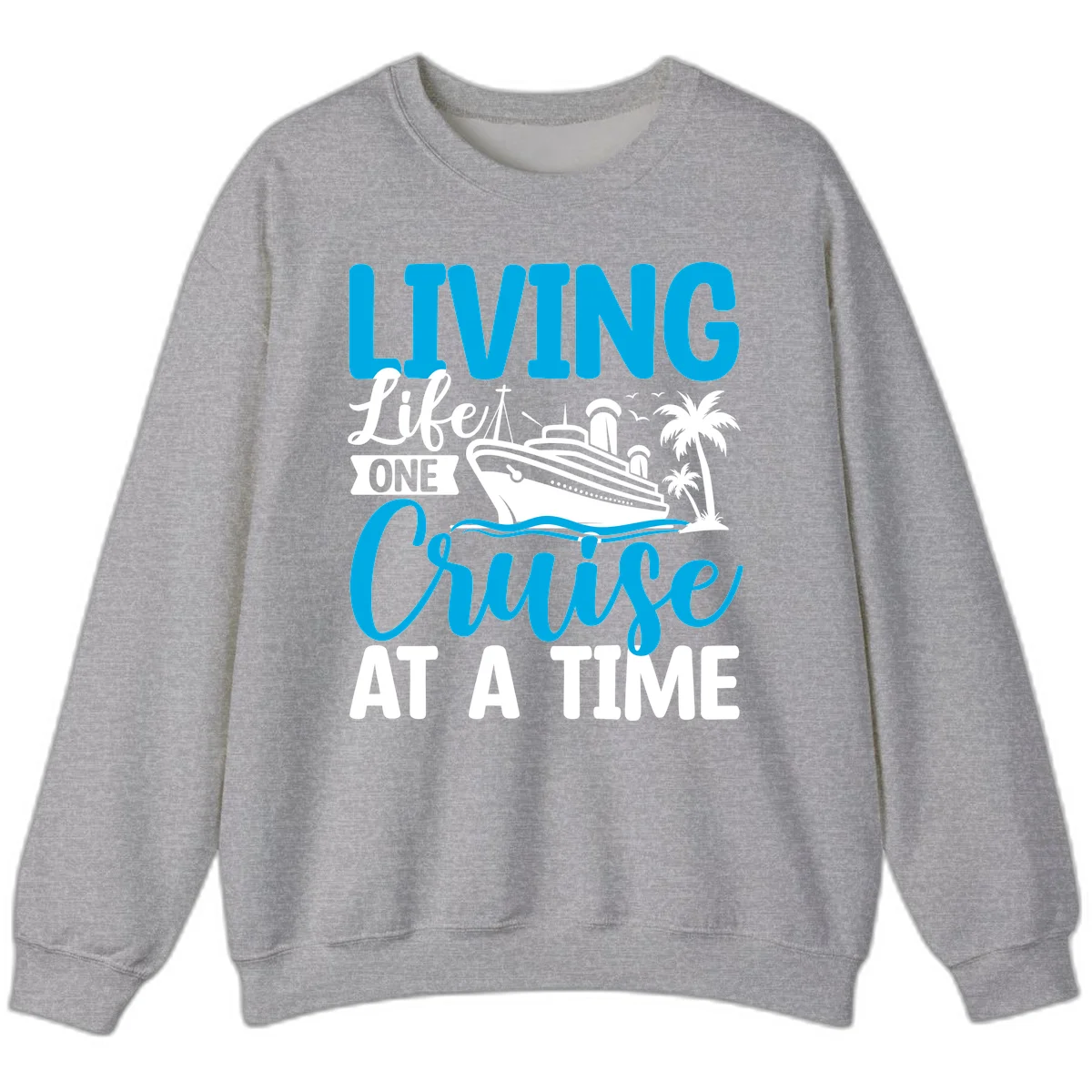 Living Like One Cruise At A Time Sweatshirt in Sport Grey