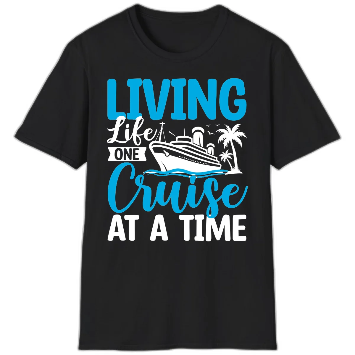 Living Like One Cruise At A Time T-Shirt in Black