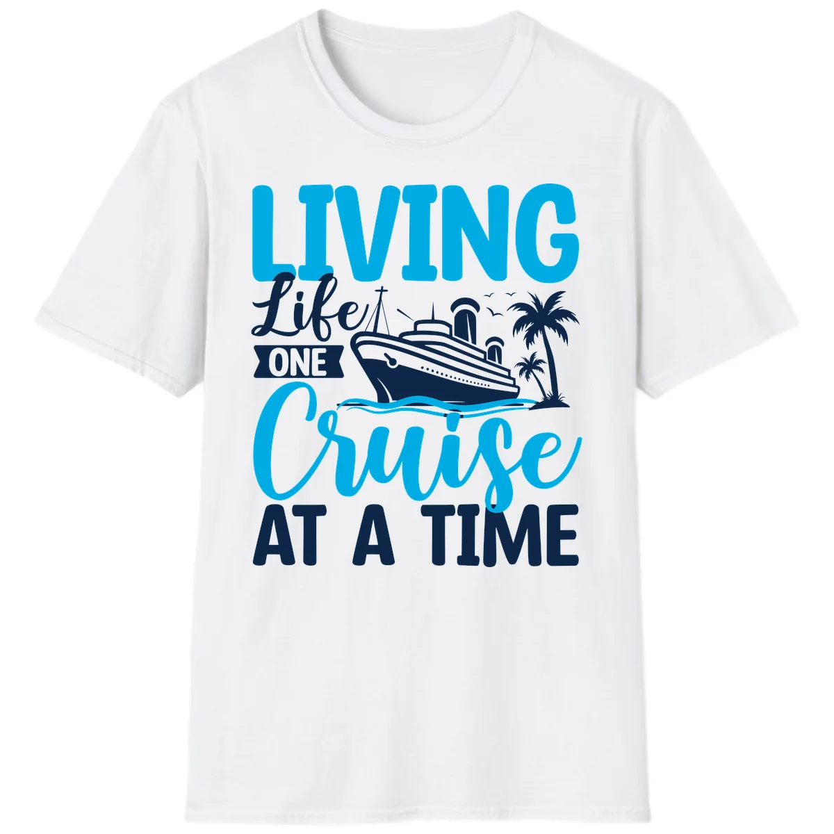 Living Like One Cruise At A Time T-Shirt in White