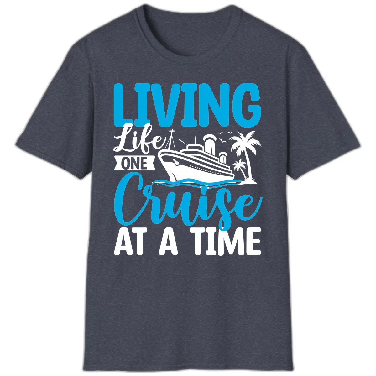 Living Like One Cruise At A Time T-Shirt in Heather Navy