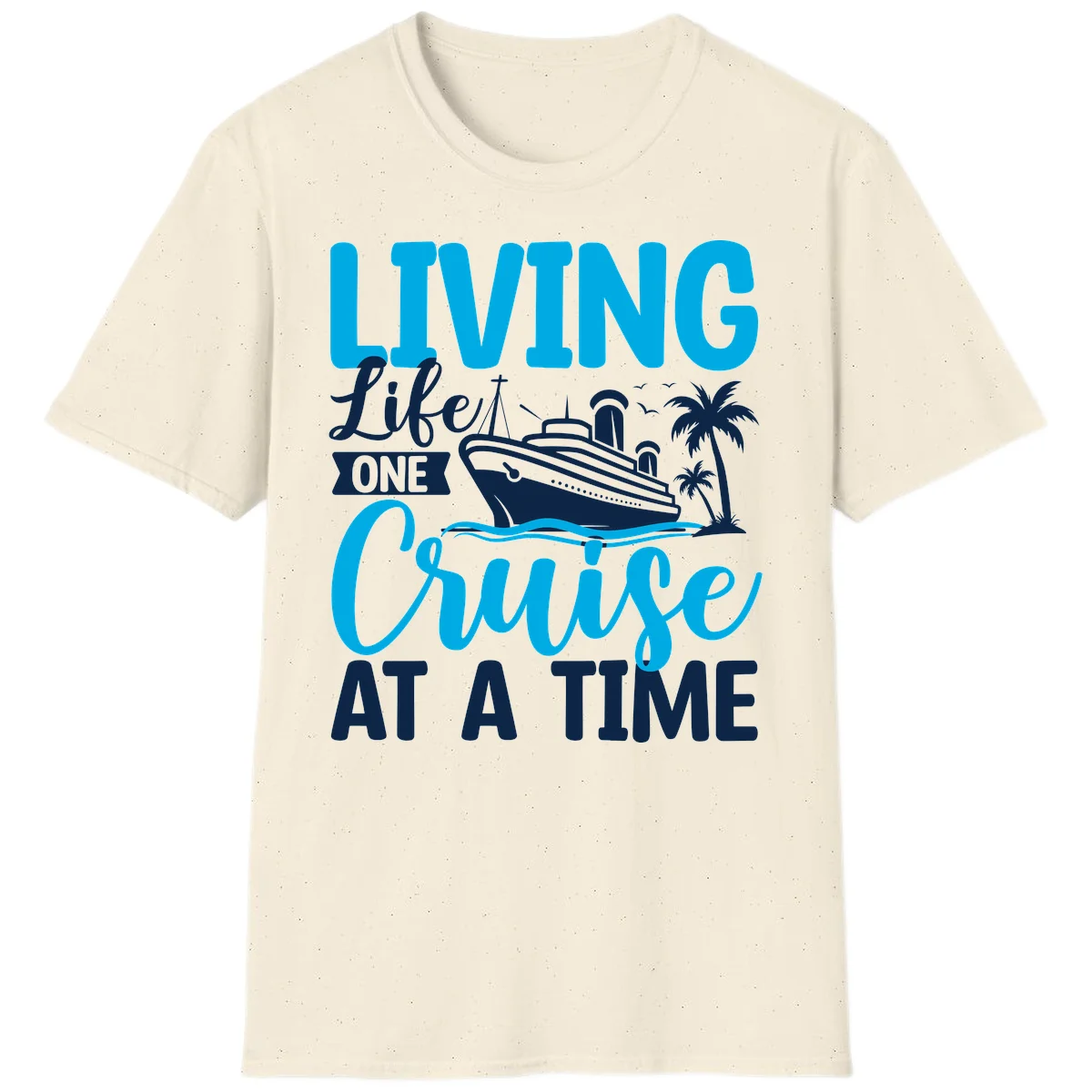 Living Like One Cruise At A Time T-Shirt in Natural