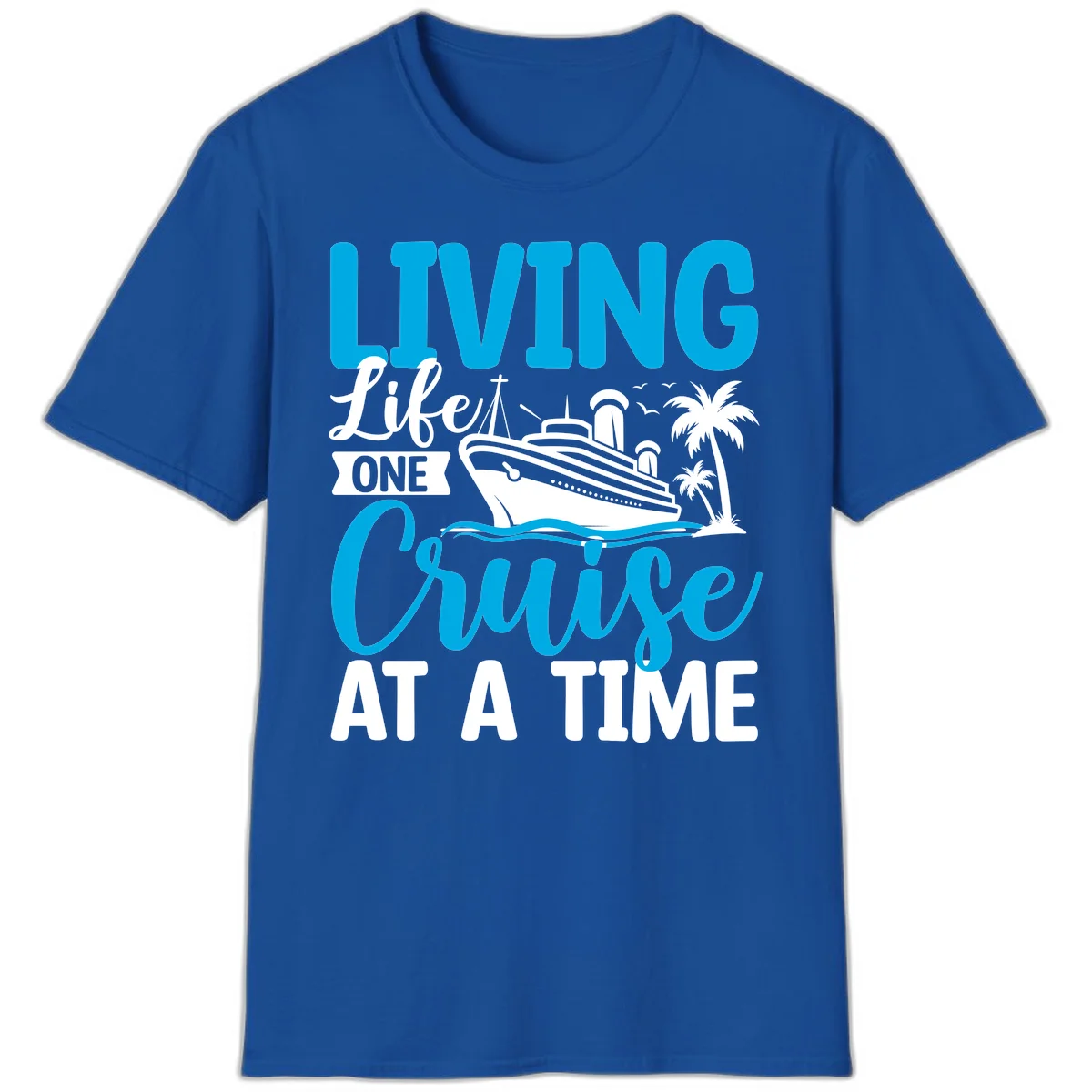 Living Like One Cruise At A Time T-Shirt in Royal