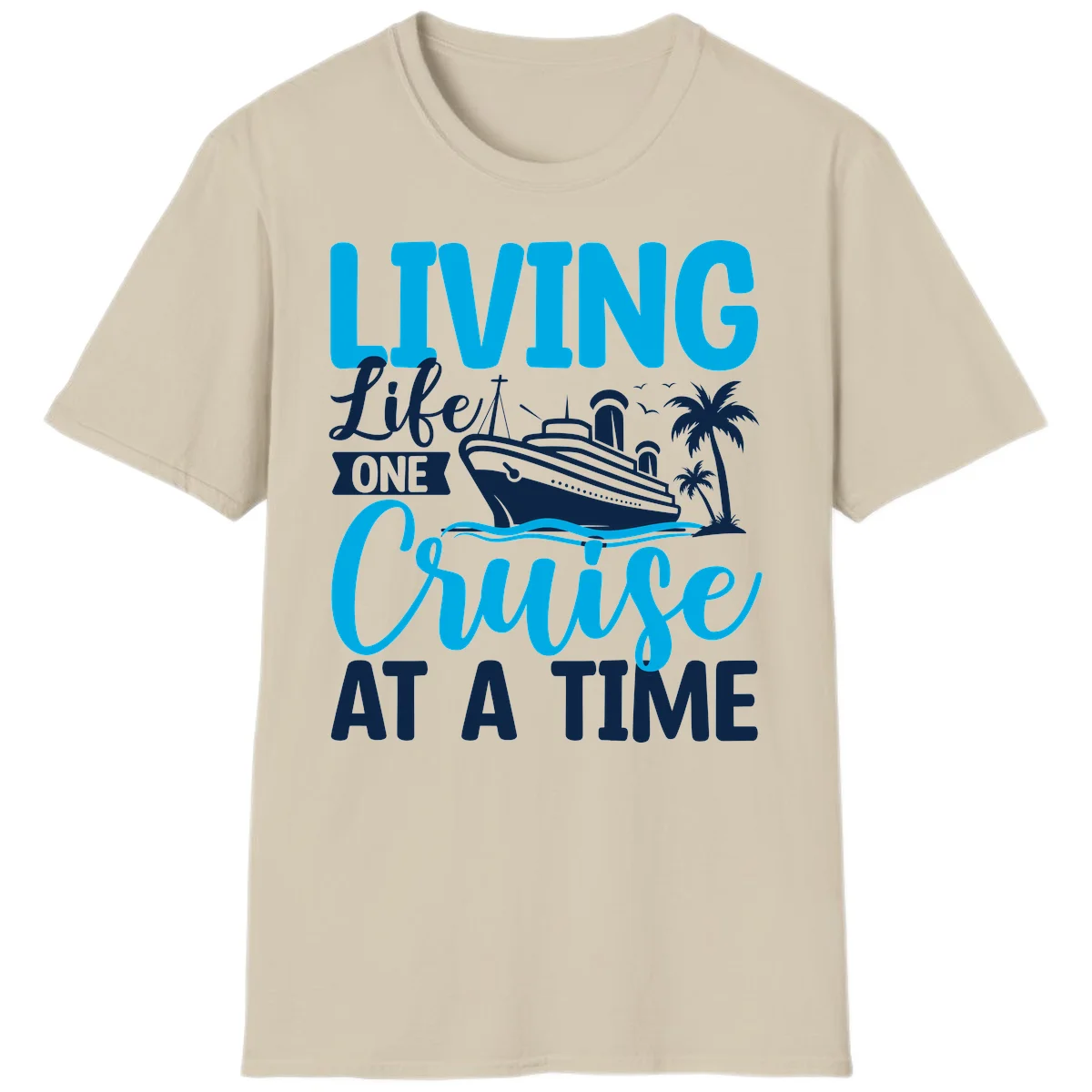 Living Like One Cruise At A Time T-Shirt in Sand
