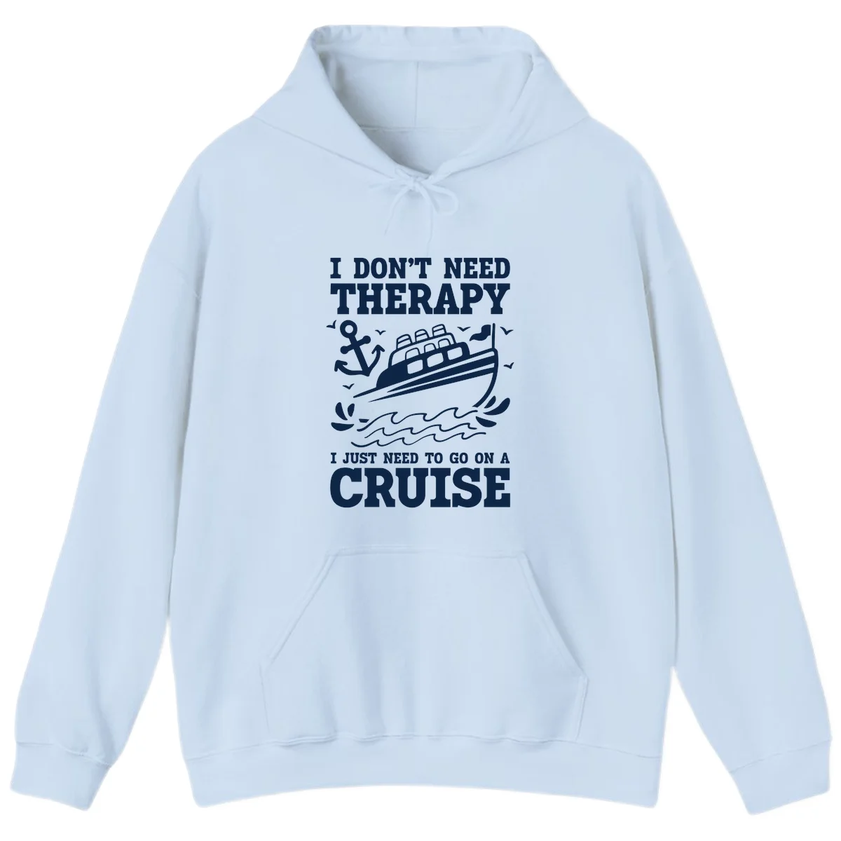 I Don't Need Therapy, I Need A Cruise Hoodie in Light Blue
