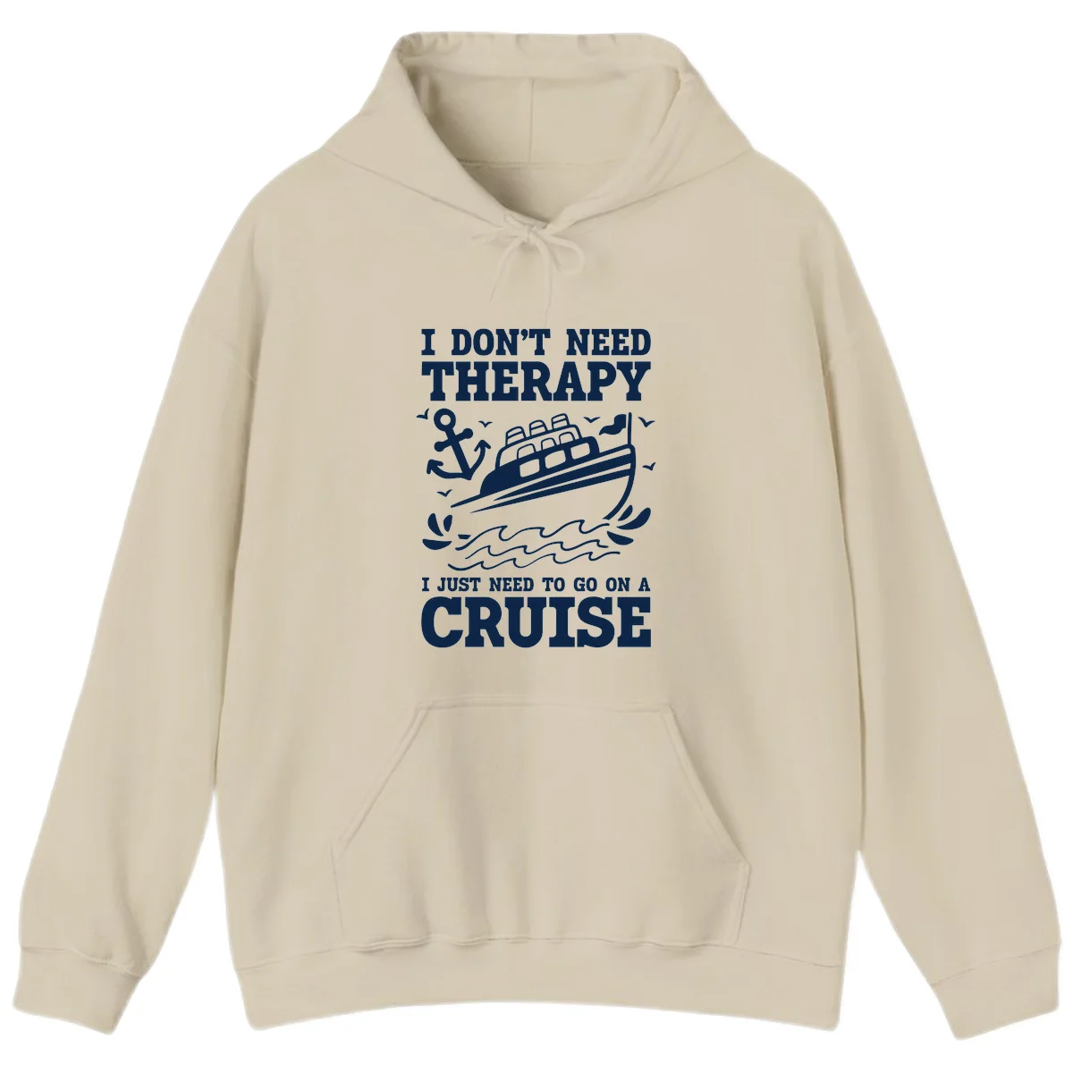 I Don't Need Therapy, I Need A Cruise Hoodie in Sand