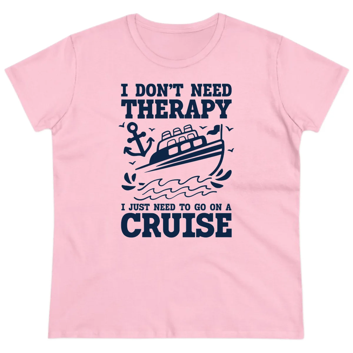 I Don't Need Therapy, I Need A Cruise Ladies Tee in Light Pink