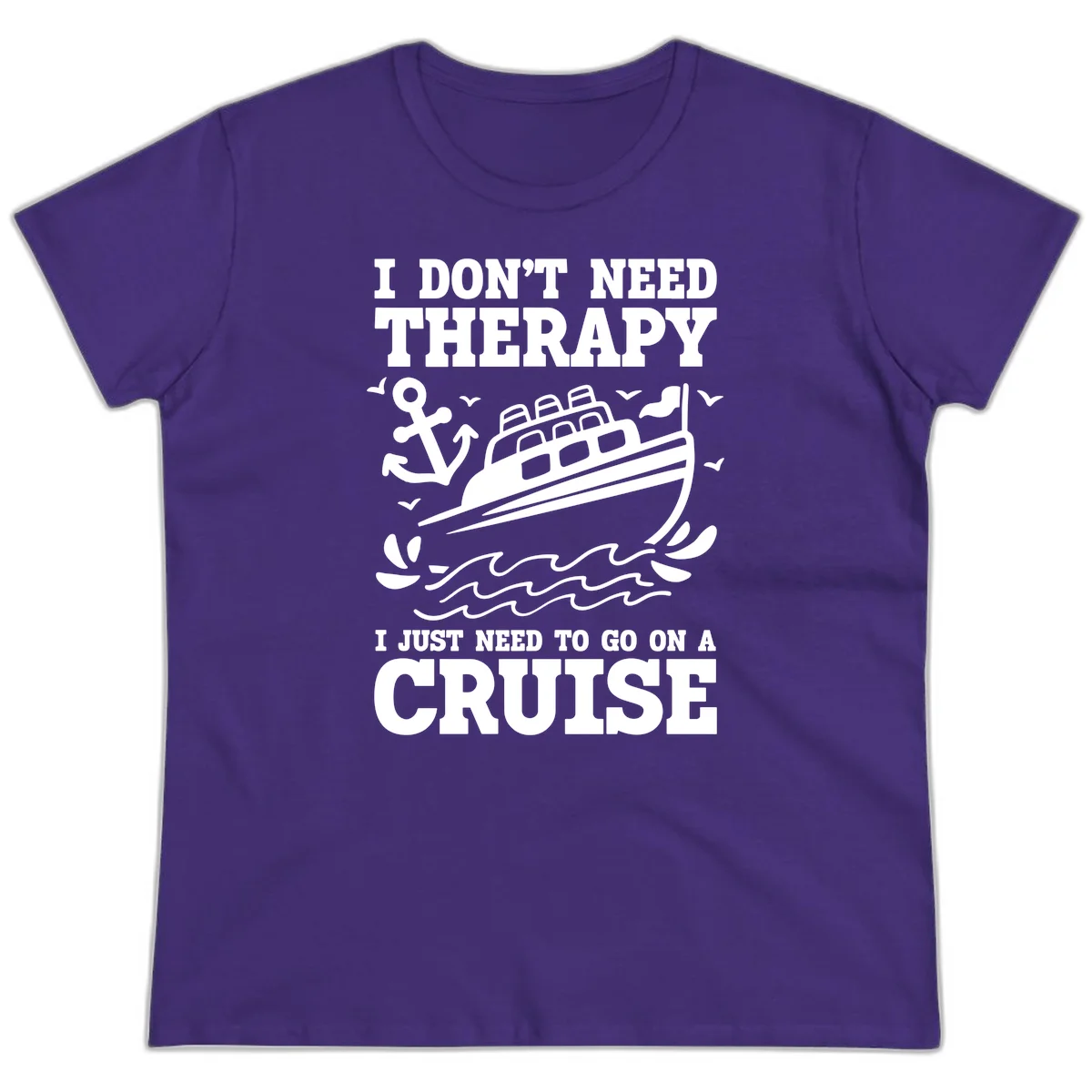 I Don't Need Therapy, I Need A Cruise Ladies Tee in Purple