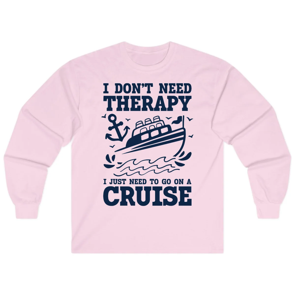 I Don't Need Therapy, I Need A Cruise Long Sleeve in Light Pink