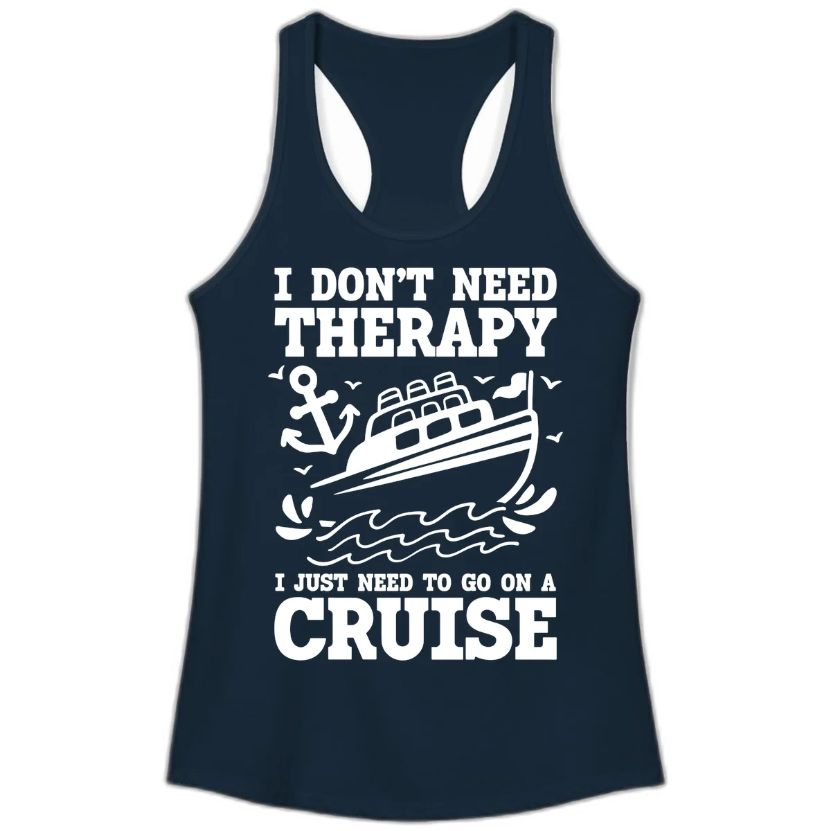I Don't Need Therapy, I Need A Cruise Ladies Tank in Solid Midnight Navy
