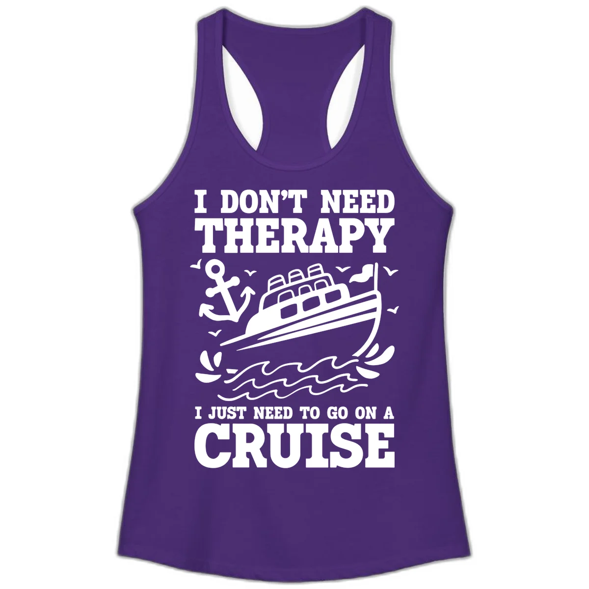 I Don't Need Therapy, I Need A Cruise Ladies Tank in Solid Purple Rush