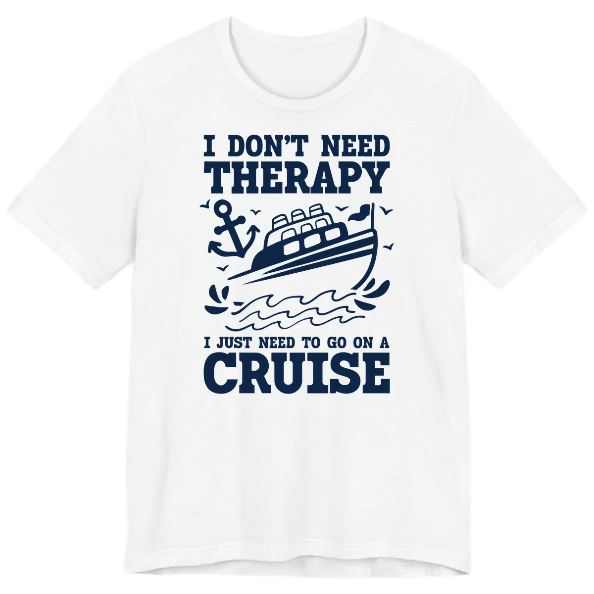 I Don't Need Therapy, I Need A Cruise Premium T-Shirt in White