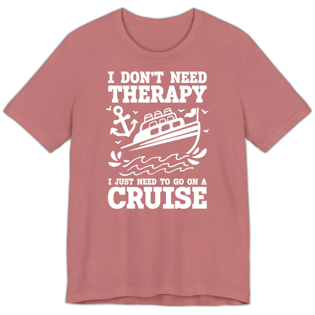 I Don't Need Therapy, I Need A Cruise Premium T-Shirt in Mauve