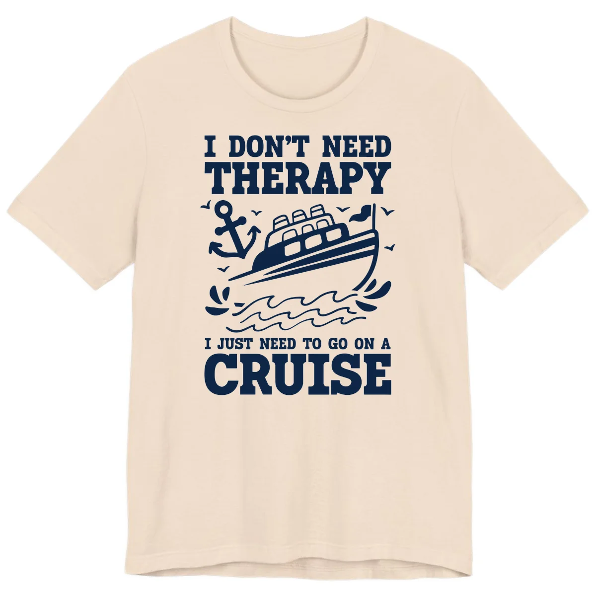 I Don't Need Therapy, I Need A Cruise Premium T-Shirt in Soft Cream