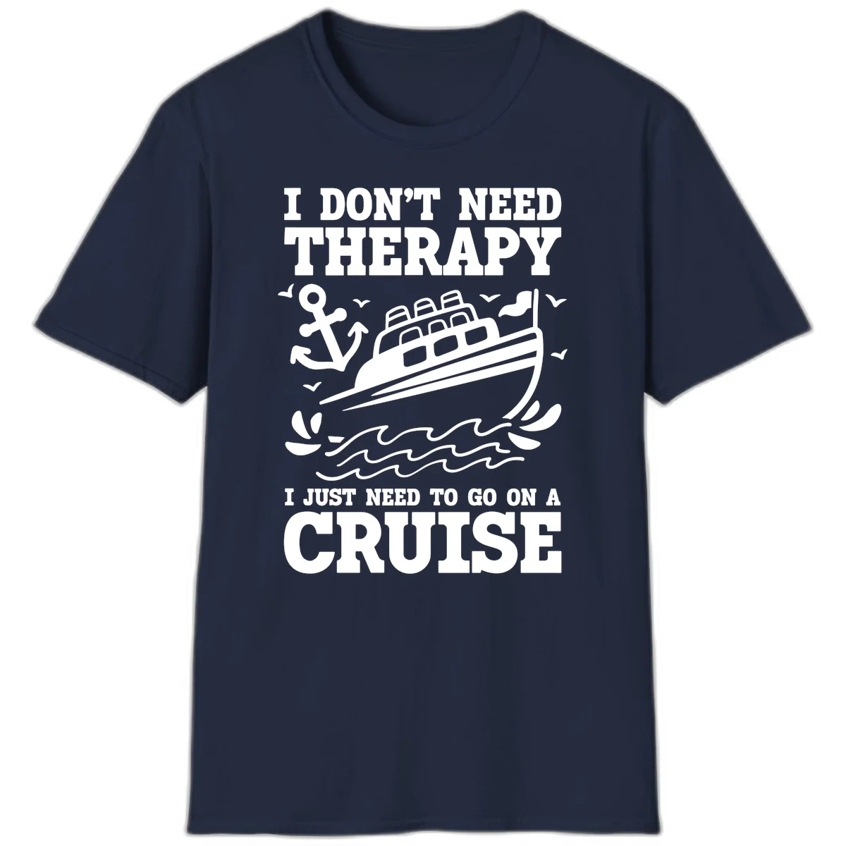 I Don't Need Therapy, I Need A Cruise T-Shirt in Navy