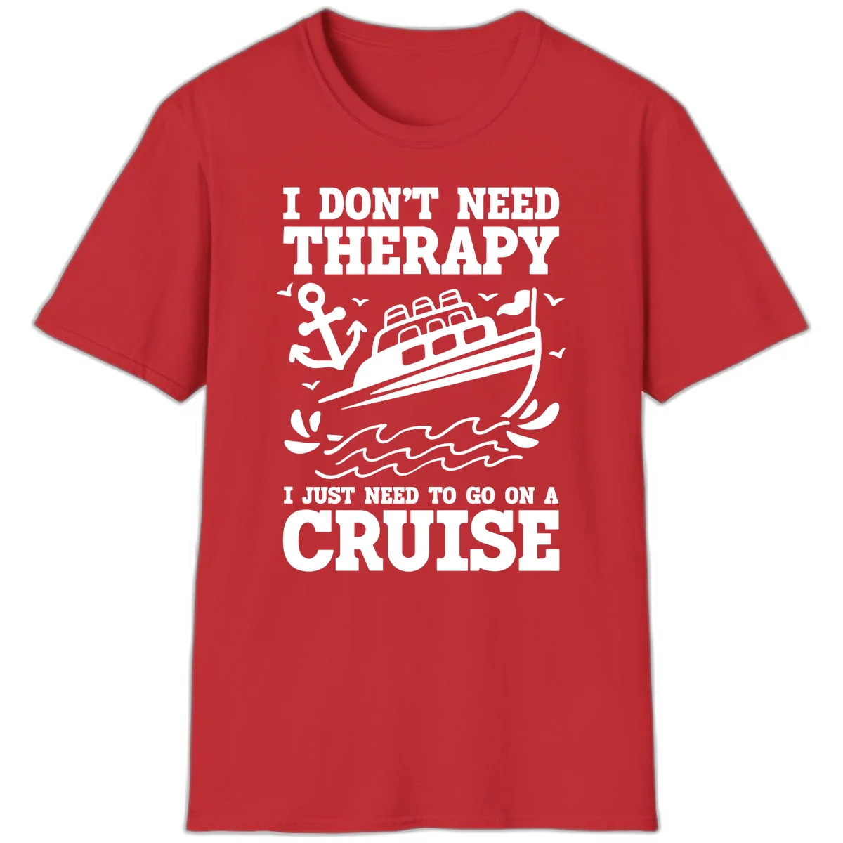 I Don't Need Therapy, I Need A Cruise T-Shirt in Red