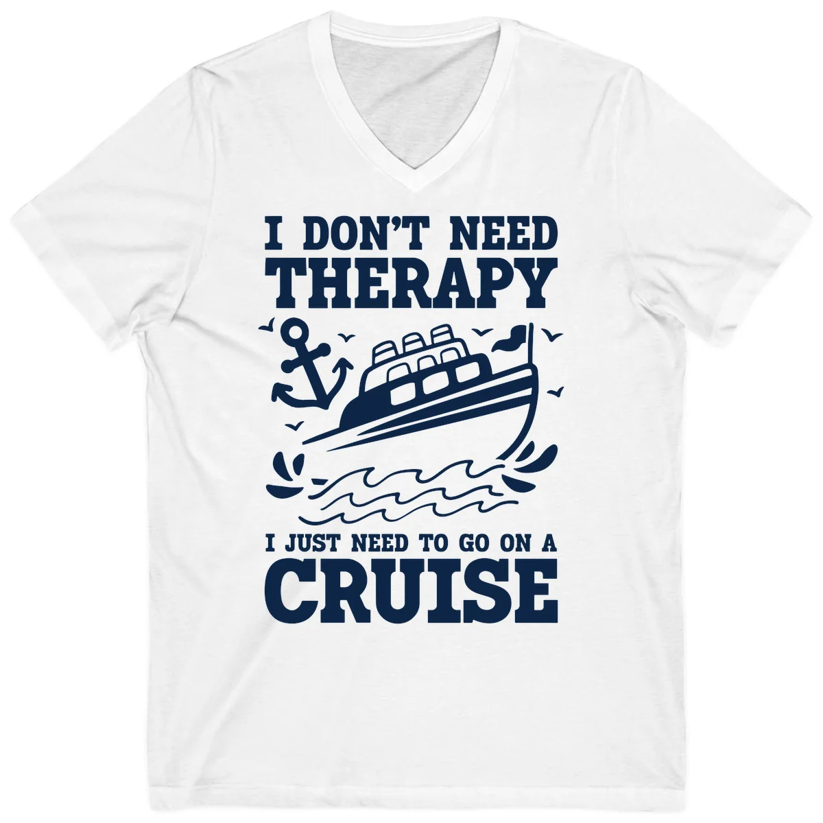 I Don't Need Therapy, I Need A Cruise V-Neck in White